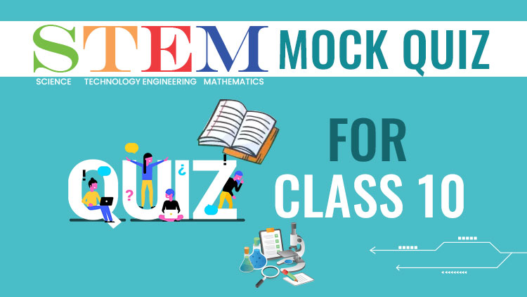 STEM Mock Quiz for CLASS 10