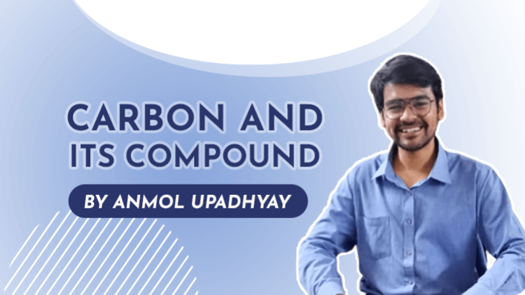 CARBON AND ITS COMPOUNDS