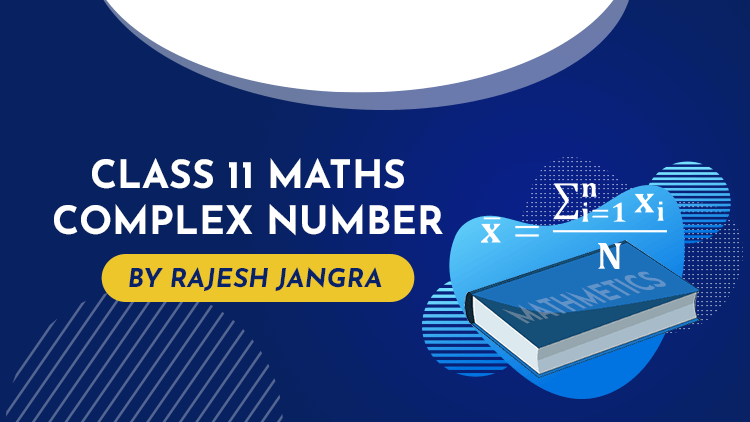 Basic concepts of Complex Numbers : Class 11