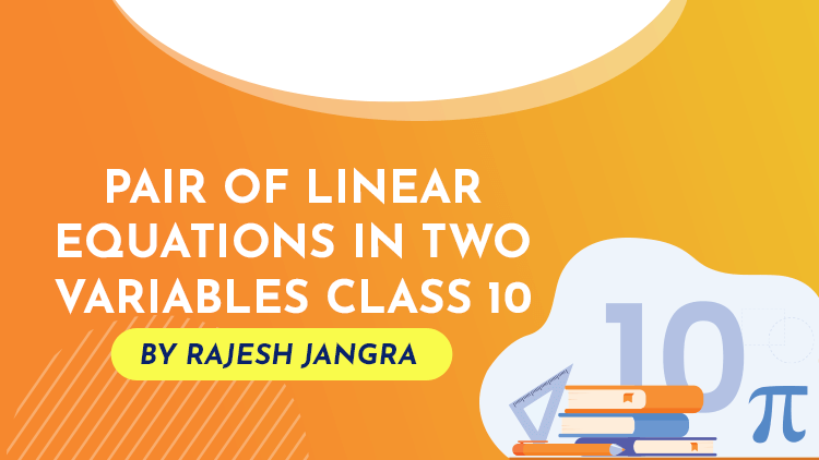Pair of Linear Equations in Two Variables : Grade 10 NCERT
