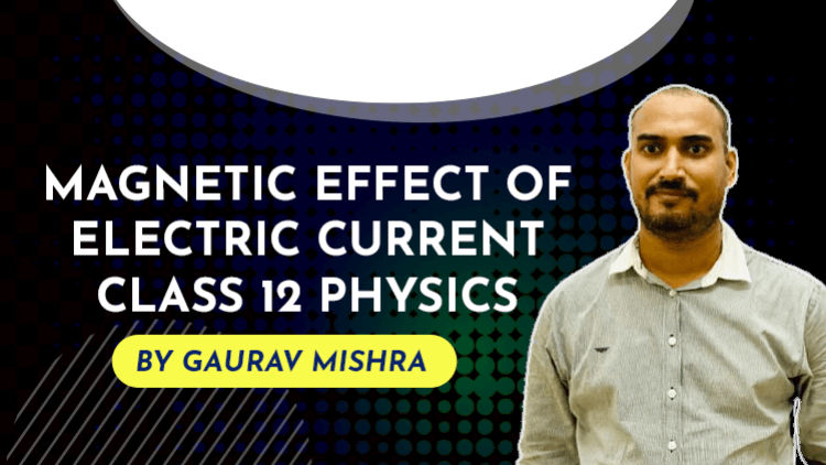 Magnetic effect of electric current class 12