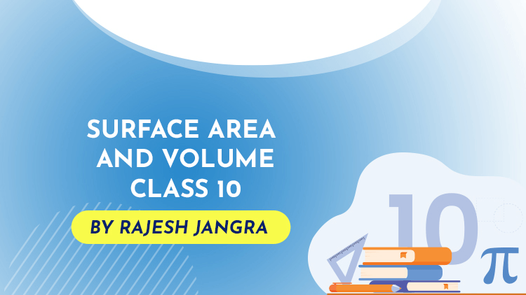 Surface Areas and Volumes (Class 10 NCERT-Chapter 13)