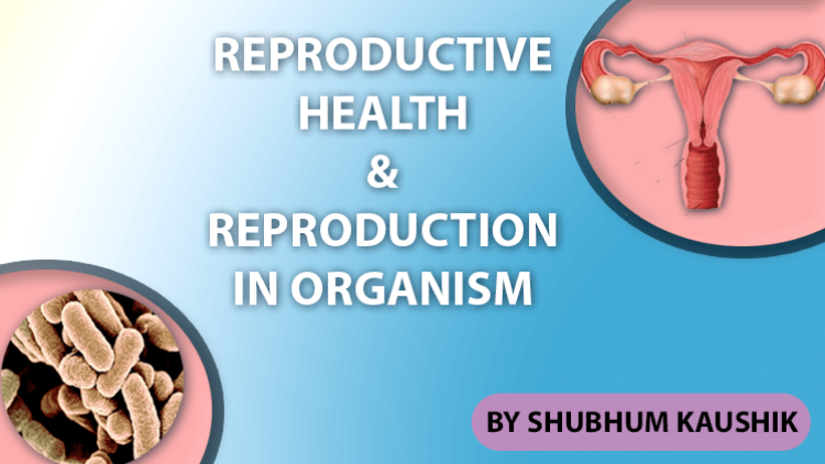 12th Class  Reproduction in organism & Reproductive Health
